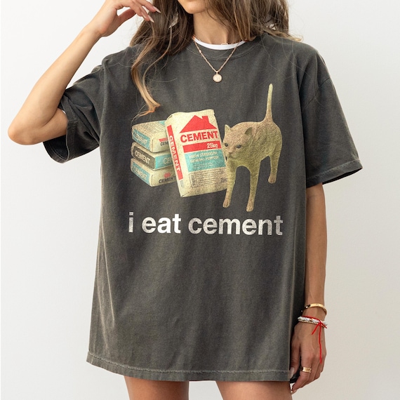I Eat Cement Cursed Cat, Funny Meme Shirt, Ironic Shirt, Cat Lover Gift, Oddly Specific, Unhinged Shirt, Cursed, Cringe Graphic Tee