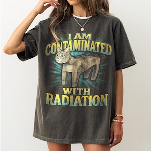 I Am Contaminated Cat Meme Shirt - Oddly specific tee