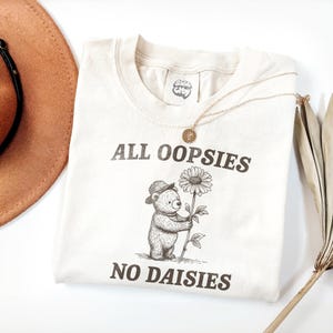Alle Oopsies keine Gänseblümchen lustiges Shirt, Retro lustiges T-Shirt, seltsames T-Shirt, Meme TShirt, verrücktes Shirt, Unisex Shirt, lustiges Geschenk, süßes T-Shirt