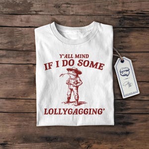 Lollygagging lustiges Shirt, Geschenk, Retro lustiges T-Shirt, seltsames T-Shirt, Meme TShirt, verrücktes Shirt, Unisex Shirt, lustiges Geschenk, süßes T-Shirt