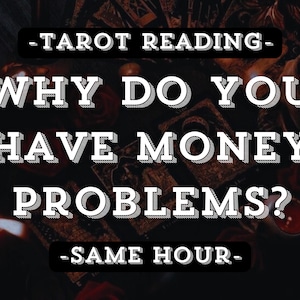 Why do you have money problems? Tarot reading, same day