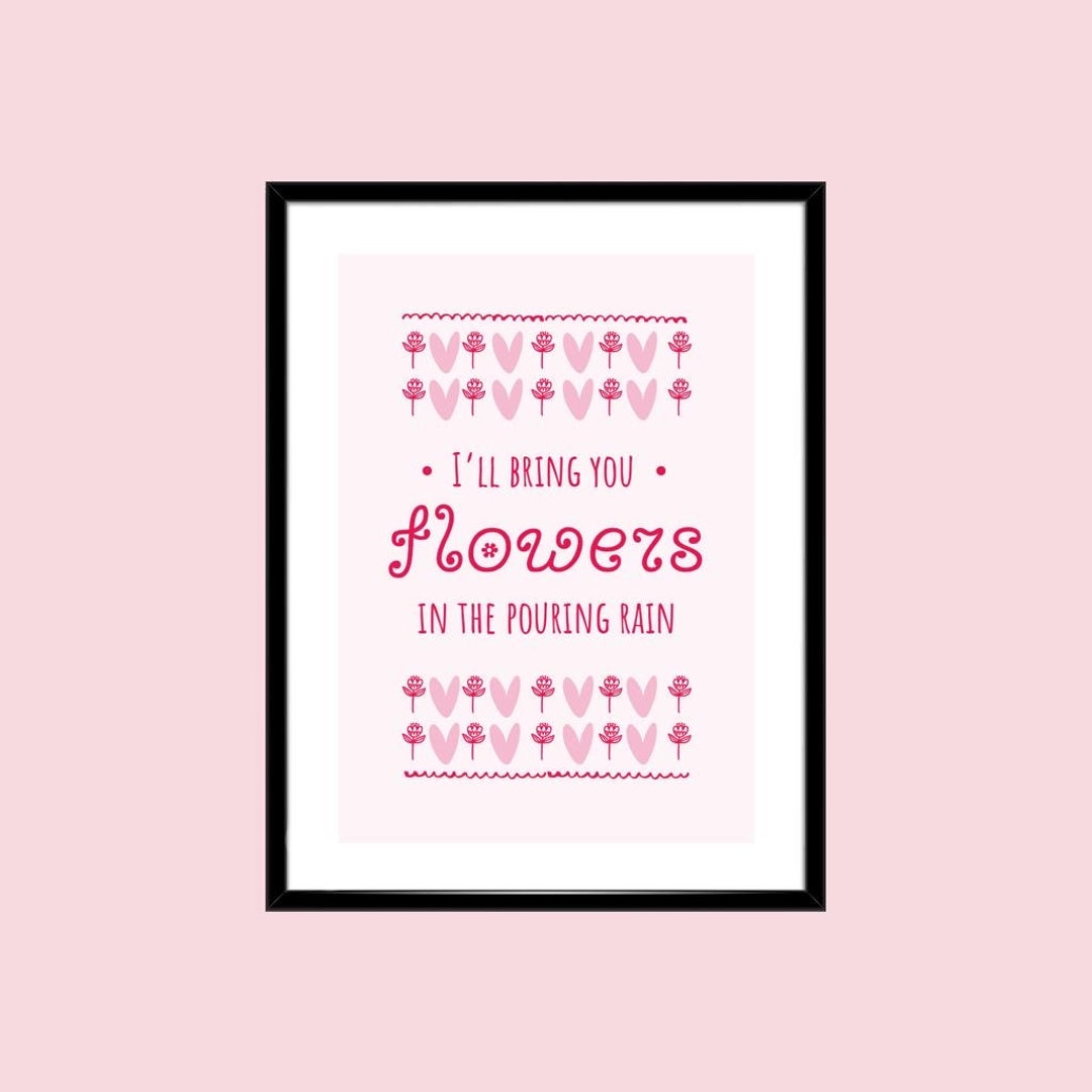 Ill Bring You Flowers in the Pouring Rain Print. A3 / A4 /A5 Etsy