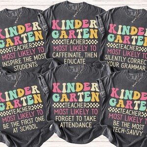 Custom Kindergarten Teacher Shirts, Kindergarten Back To School Teacher Team TShirts, Most Likely To Matching Group Comfort Colors T-Shirts