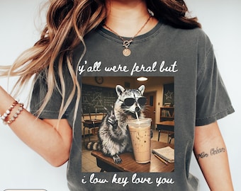 Teacher Last Day of School Feral Raccoon PNG, Y'all were feral but I low key love you digital download, unhinged end of school year png