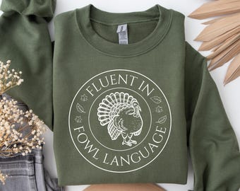 Funny Thanksgiving Sweatshirt, Thanksgiving Sweater, Family Thanksgiving Crewneck, Turkey Sweatshirt, Fluent in Fowl Language Sweatshirt