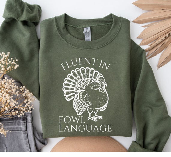 Funny Thanksgiving Sweatshirt, Thanksgiving Sweater, Family Thanksgiving Crewneck, Turkey Sweatshirt, Fluent in Fowl Language Sweatshirt