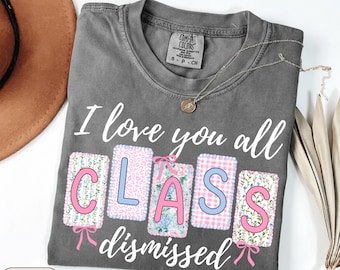 Last Day of School Teacher Shirts, Preppy End of Year Summer Break TShirt, Matching Comfort Colors Team Tee, Floral Class Dismissed T Shirt