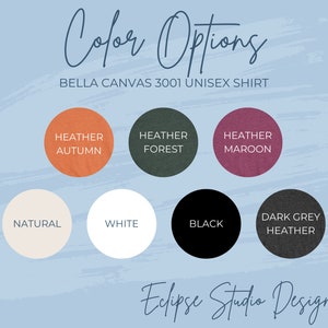May include: Image displaying colour options for a Bella Canvas 3001 unisex shirt. Colours include Heather Autumn, Heather Forest, Heather Maroon, Natural, White, Black, and Dark Grey Heather. The text "Colour Options" and "Eclipse Studio Design" are also visible.
