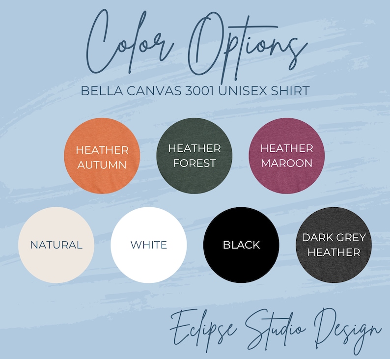 May include: Image displaying colour options for a Bella Canvas 3001 unisex shirt. Colours include Heather Autumn, Heather Forest, Heather Maroon, Natural, White, Black, and Dark Grey Heather. The text "Colour Options" and "Eclipse Studio Design" are also visible.
