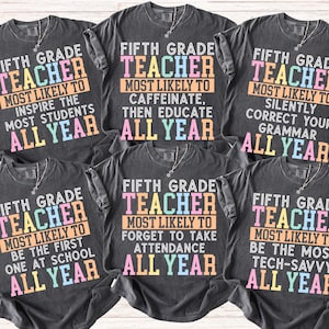 Custom Fifth Grade Teacher Shirts, 5th Grade Back To School Teacher Team TShirts, Most Likely To Matching Group Comfort Colors Teacher Tees