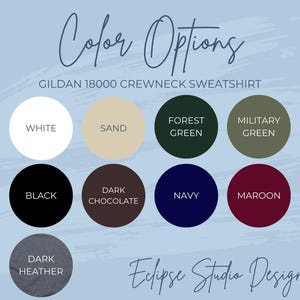 May include: Color options for a Gildan 18000 crewneck sweatshirt. The colors include white, sand, forest green, military green, black, dark chocolate, navy, maroon, and dark heather.