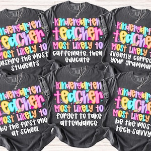 Custom Kindergarten Teacher Shirts, Kindergarten Back To School Teacher Team TShirts, Most Likely To Matching Group Comfort Colors T-Shirts