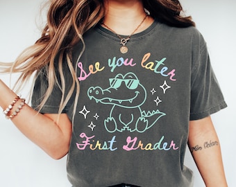Last Day of School First Grade Teacher Shirt, Last Day of 1st Grade End of Year Teacher Comfort Colors T-shirt, See You Later Teacher Tee