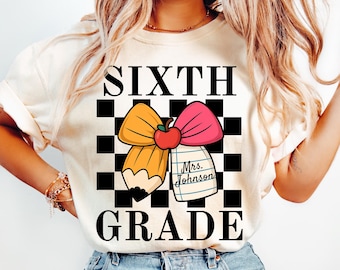 Custom Sixth Grade Teacher Shirt, Comfort Colors 6th Grade Teacher Name Shirt, Sixth Grade Team Back to School Teacher Appreciation Gift
