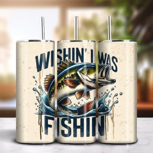Vaso delgado de 20 oz "Wishin I Was Fishin" con diseño de sublimación, descarga digital PNG, 300 dpi, bricolaje, divertido envoltorio para vaso para amantes de la pesca del Día del Padre 1