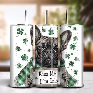 Kiss Me I&#39;m Irish 20oz Skinny Tumbler Sublimation Design Instant Digital Download PNG 300dpi DIY Frenchie Bulldog Lover Tumbler Wrap #6