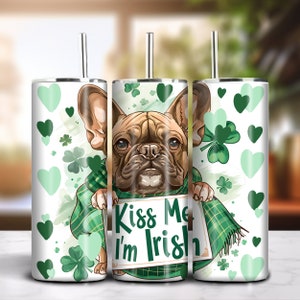 Kiss Me I&#39;m Irish 20oz Skinny Tumbler Sublimation Design Instant Digital Download PNG 300dpi DIY Frenchie Bulldog Lover Tumbler Wrap #3
