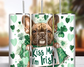 Kiss Me I'm Irish 20oz Skinny Tumbler Sublimation Design Instant Digital Download PNG 300dpi DIY Frenchie Bulldog Lover Tumbler Wrap #3