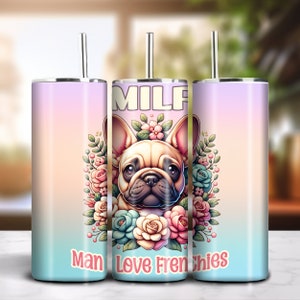 MILF Man I Love Frenchies 20oz Skinny Tumbler Sublimation Digital Download PNG 300dpi DIY Wrap Floral French Bulldog Puppy Lover Design #1