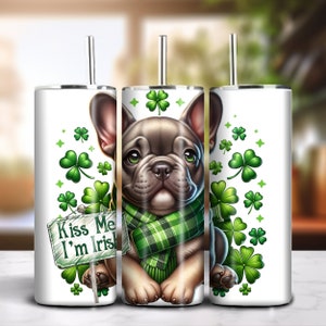 Kiss Me I&#39;m Irish 20oz Skinny Tumbler Sublimation Design Instant Digital Download PNG 300dpi DIY Frenchie Bulldog Lover Tumbler Wrap #8