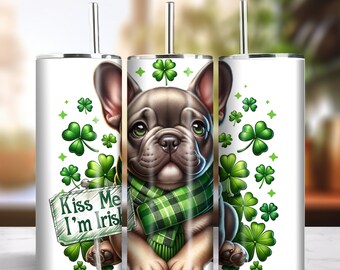 Kiss Me I'm Irish 20oz Skinny Tumbler Sublimation Design Instant Digital Download PNG 300dpi DIY Frenchie Bulldog Lover Tumbler Wrap #8