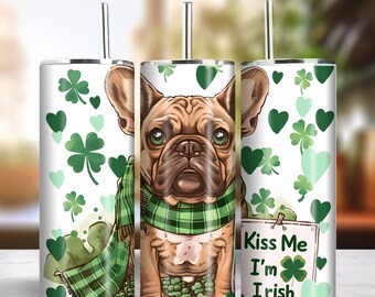 Kiss Me I'm Irish 20oz Skinny Tumbler Sublimation Design Instant Digital Download PNG 300dpi DIY Frenchie Bulldog Lover Tumbler Wrap #5