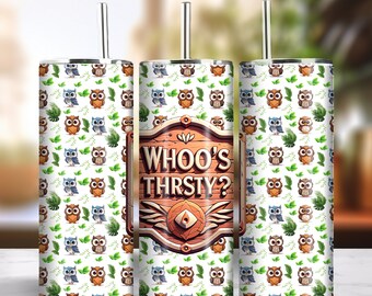 Whoo's Thirsty 20oz Skinny Tumbler Sublimation Design Instant Digital Download PNG 300dpi DIY Cute Funny Owl Lover Tumbler Wrap Design #8