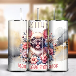 MILF Man I Love Frenchies 20oz Skinny Tumbler Sublimation Digital Download PNG 300dpi DIY Wrap Floral French Bulldog Puppy Lover Design #3