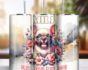 MILF Man I Love Frenchies 20oz Skinny Tumbler Sublimation Digital Download PNG 300dpi DIY Wrap Floral French Bulldog Puppy Lover Design #3