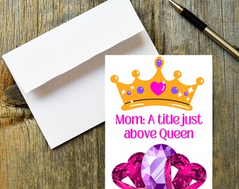 Mother's Day Printable Greeting Card Includes DIY Printable Envelope Template Just Above Queen Card for Mom Instant Digital Download