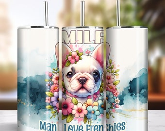MILF Man I Love Frenchies 20oz Skinny Tumbler Sublimation Digital Download PNG 300dpi DIY Wrap Floral French Bulldog Puppy Lover Design #5