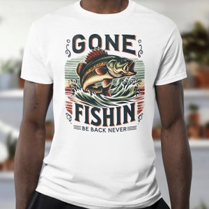 Gone Fishin T-Shirt Sublimation Download PNG Clipart Transparent Background Funny Be Back Never Father's Day Graphics for Fishing Lovers