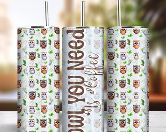 Owl You Need Is Coffee 20oz Skinny Tumbler Sublimation Design Instant Digital Download PNG 300dpi DIY Cute Funny Owl Lover Tumbler Wrap #2