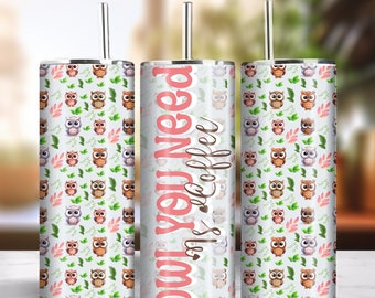 Owl You Need Is Coffee 20oz Skinny Tumbler Sublimation Design Instant Digital Download PNG 300dpi DIY Cute Funny Owl Lover Tumbler Wrap #3