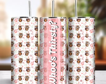 Whoo's Thirsty 20oz Skinny Tumbler Sublimation Design Instant Digital Download PNG 300dpi DIY Cute Funny Owl Lover Tumbler Wrap Design