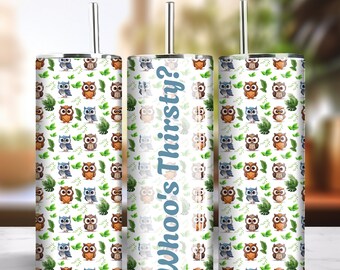 Whoo's Thirsty 20oz Skinny Tumbler Sublimation Design Instant Digital Download PNG 300dpi DIY Cute Funny Owl Lover Tumbler Wrap Design #4