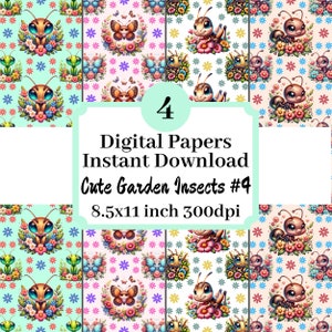 May include: Four digital paper designs featuring cute cartoon garden insects, butterflies, and flowers. The designs are in a repeating pattern and are perfect for scrapbooking, card making, and other craft projects. Each design is 8.5x11 inches and 300dpi.