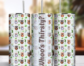 Whoo's Thirsty 20oz Skinny Tumbler Sublimation Design Instant Digital Download PNG 300dpi DIY Cute Funny Owl Lover Tumbler Wrap Design #3