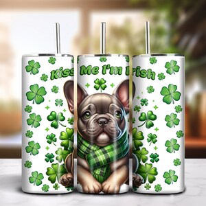 Kiss Me I&#39;m Irish 20oz Skinny Tumbler Sublimation Design Instant Digital Download PNG 300dpi DIY Frenchie Bulldog Lover Tumbler Wrap #4
