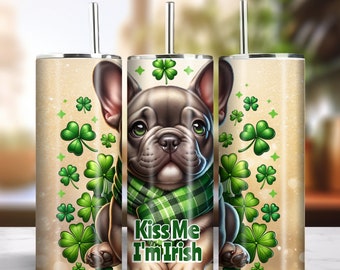 Kiss Me I'm Irish 20oz Skinny Tumbler Sublimation Design Instant Digital Download PNG 300dpi DIY Frenchie Bulldog Lover Tumbler Wrap #2