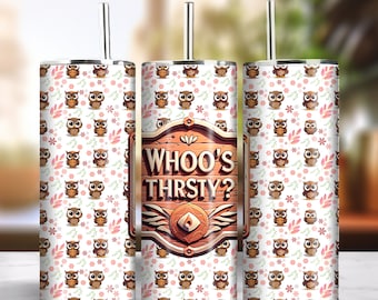 Whoo's Thirsty 20oz Skinny Tumbler Sublimation Design Instant Digital Download PNG 300dpi DIY Cute Funny Owl Lover Tumbler Wrap Design #6