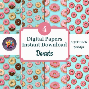 May include: Four digital papers featuring donut patterns in various colors, including pink, brown, and teal. The image includes text that reads "Digital Papers Instant Download Donuts" and "8.5x11 inch 300dpi".