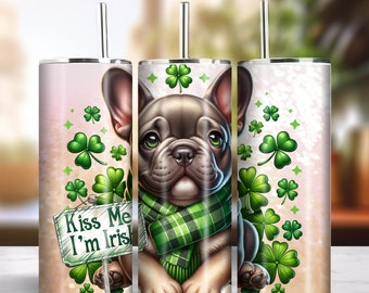 Kiss Me I'm Irish 20oz Skinny Tumbler Sublimation Design Instant Digital Download PNG 300dpi DIY Frenchie Bulldog Lover Tumbler Wrap #9