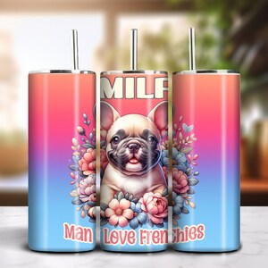 MILF Man I Love Frenchies 20oz Skinny Tumbler Sublimation Digital Download PNG 300dpi DIY Wrap Floral French Bulldog Puppy Lover Design #6