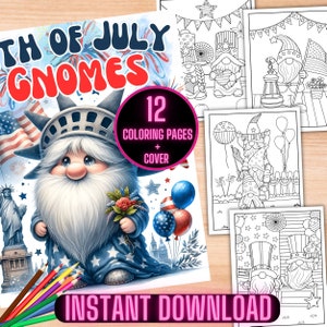 May include: A coloring book featuring 12 pages of gnomes celebrating the 4th of July. The cover features a gnome dressed in red, white, and blue, holding a bouquet of flowers. The text "4th of July Gnomes" is at the top of the cover. The text "12 Coloring Pages + Cover" is in a pink circle on the cover. The text "Instant Download" is at the bottom of the cover.