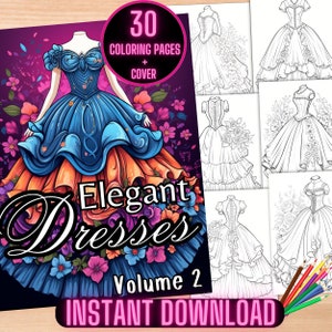 May include: A colouring book cover featuring a colourful illustration of a woman wearing a blue and orange ball gown with floral details. The title of the book is "Elegant Dresses Volume 2" and the cover also states "30 Colouring Pages + Cover" and "Instant Download".