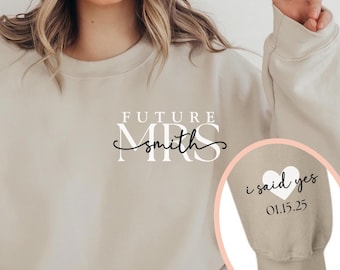 Personalized Future Mrs Sweatshirt, Custom Fiance Shirt, Custom Bride Shirt, I Said Yes Shirt, Future Wifey Shirt, Bridal Shower Gift