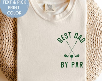 Custom Best Dad By Par Comfort Colors Shirt, Personalized Golf Dad Shirt Fathers Day Gift, Golf Shirt For Dad Cool Dads Club Golf Lovers Tee