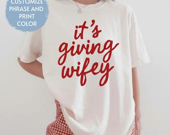 Custom Its Giving Wifey T-Shirt - Bride to Be Shirt, Newlywed Tee, Custom Engagement Gift, Honeymoon Outfit, Wedding Day TShirt, Bride Era