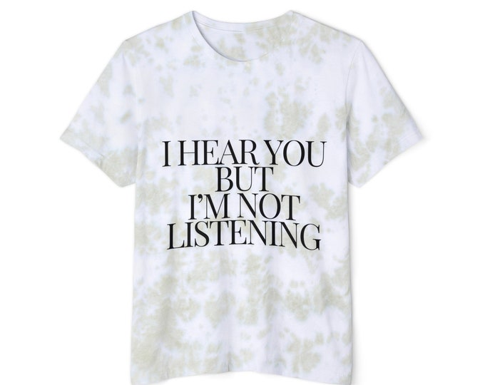 Not Listening Tie-Dye T-Shirt